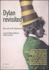 morozzi g. (curatore); rossari m. (curatore) - dylan revisited