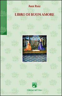 ruiz juan; ciceri m. (curatore) - libro di buon amore. ediz. multilingue
