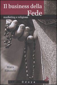 einstein mara - il business della fede. marketing e religione