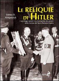 kirkpatrick sidney d. - le reliquie di hitler