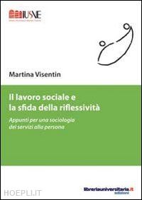 visentin martina - il lavoro sociale e la sfida della riflessività