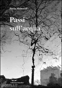 mainardi ilaria - passi sull'acqua