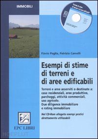 pagli aflavio; carvelli patrizia - esempi di stime di terreni e di aree fabbricabili