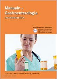 unigastro (curatore) - manuale di gastroenterologia. infermieristica