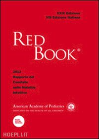american academy of pediatrics (curatore) - red book 2012. 29º rapporto del comitato sulle malattie infettive