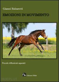 balzaretti gianni - emozioni in movimento - piccole riflessioni equestri