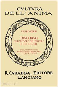 verri pietro; papini g. (curatore) - discorso sull'indole del piacere e del dolore