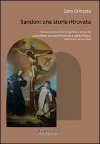 grinzato sara - sandon. una storia ritrovata. restauro conservativo e significato storico del