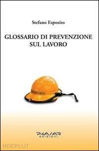 esposito stefano - glossario di prevenzione sul lavoro