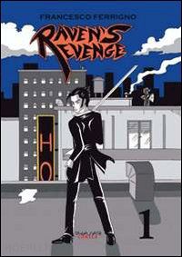 ferrigno francesco - raven's revenge. vol. 1