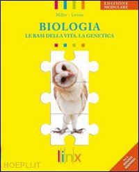 miller kenneth r.; levine joseph - biologia. le basi della vita, la genetica. ediz. modulare. per le scuole superio