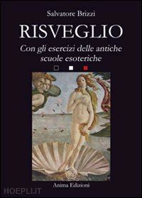 brizzi salvatore - risveglio. con esercizi delle antiche scuole esoteriche