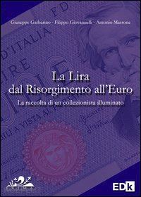 garbarino giuseppe; giovannelli filippo; marrone antonio - la lira dal risorgimento all'euro