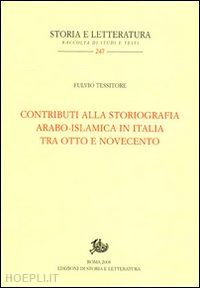 tessitore fulvio - contributi alla storiografia arabo-islamica italiana tra otto e novecento