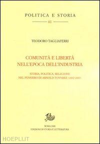 tagliaferri teodoro - comunita' e liberta' nell'epoca dell'industria