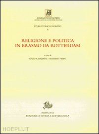 baldini e. (curatore); firpo m. (curatore) - religione e politica in erasmo da rotterdam