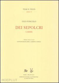 foscolo ugo; biancardi g. (curatore); cadioli a. (curatore) - dei sepolcri. carme