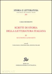 dionisotti carlo; fera v. (curatore); basile t. (curatore); villari s. (curatore) - scritti di storia della letteratura italiana. vol.iv