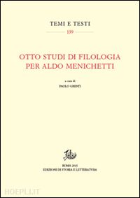 gresti p. (curatore) - otto studi di filologia per aldo menichetti