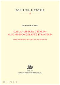 galasso giuseppe - dalla liberta d'italia alle preponderanze straniere