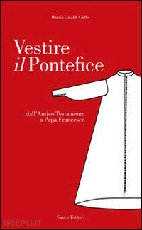 cataldi gallo marzia - vestire il pontefice