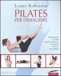 robinson lynne - pilates per dimagrire