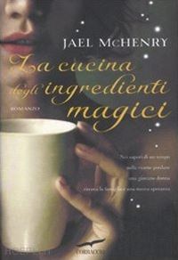 mchenry jael - la cucina degli ingredienti magici