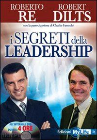 re roberto; dilts robert - i segreti della leadership