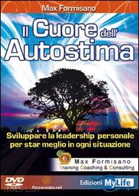 formisano max - il cuore dell'autostima - sviluppare la leadership personale - libro+dvd