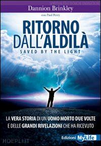 brinkley dannion; perry paul - ritorno dall'aldila'. saved by the light