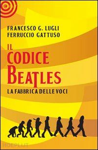 lugli francesco; gattuso ferruccio - il codice beatles