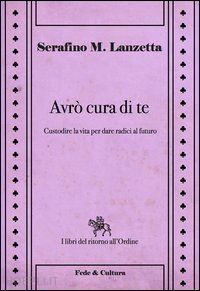 Avro' Cura Di Te - Lanzetta Serafino M.  Libro Fede & Cultura 01/2013 