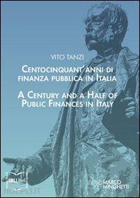 tanzi vito; monorchio andrea; toniolo gianni - centocinquant'anni di finanza pubblica in italia. ediz. italiana e inglese