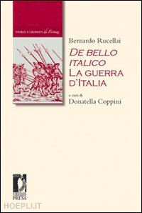 rucellai bernardo; coppini d. (curatore) - de bello italico. la guerra d'italia