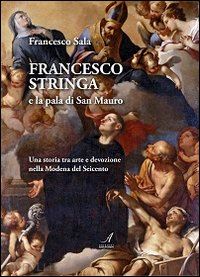 sala francesco - francesco stringa e la pala di san mauro. una storia tra arte e devozione nella modena del seicento