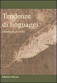 tommasi r.(curatore) - tendenze di linguaggi. antologia di testi