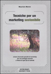 morini maurizio - tecniche per un marketing sostenibile ovvero strumenti operativi di marketing pe