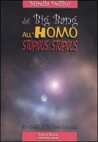 delfini mirella - dal big bang all'homo stupidus stupidus