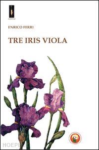 ferri enrico - tre iris viola