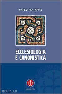 fatappie carlo' - ecclesiologia e canonistica dal post-tridentino al post-vaticano ii'
