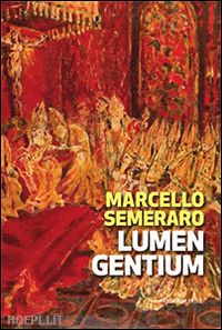 semeraro marcello - lumen gentium. cinquant'anni dopo