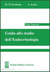 d'armiento massimino; lenzi andrea - guida allo studio dell'endocrinologia