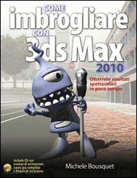 bousquet michele - come imbrogliare con 3ds max 2010