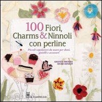 brooke murr; hinson amanda - 100 fiori, charms e ninnoli con perline