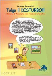 recanatini lorenzo - tolgo il disturbo!!! - i disturbi di personalita' nella relazione terapeutica