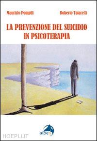 pompili maurizio; tatarelli roberto - la prevenzione del suicidio in psicoterapia