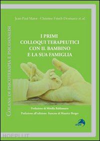 matot jean-paul; frisch-desmarez christine; baldassarre m. (curatore) - i primi colloqui terapeutici con il bambino e la sua famiglia