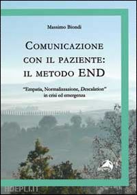 biondi massimo - comunicazione con il paziente. il metodo end.