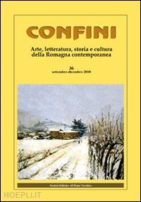 casalini m.(curatore) - confini. arte, letteratura, storia e cultura della romagna antica e contemporanea. vol. 36