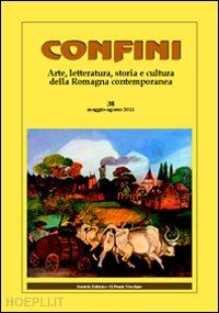 casalini m.(curatore) - confini. arte, letteratura, storia e cultura della romagna antica e contemporanea. vol. 28